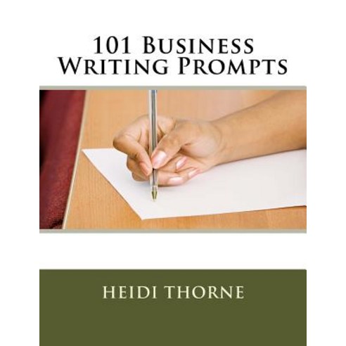101 Business Writing Prompts Paperback, Createspace Independent Publishing Platform