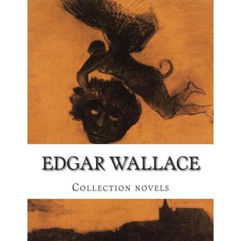 Edgar Wallace Collection Novels Paperback, Createspace