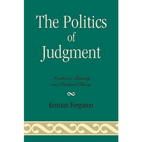 The Politics of Judgment: Aesthetics Identity and Political Theory Paperback, Lexington Books