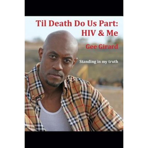 Til Death Do Us Part: HIV & Me: Standing in My Truth Paperback, Createspace Independent Publishing Platform