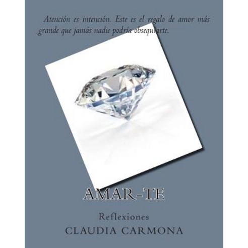 Amar-Te: Reflexiones Paperback, Createspace Independent Publishing Platform