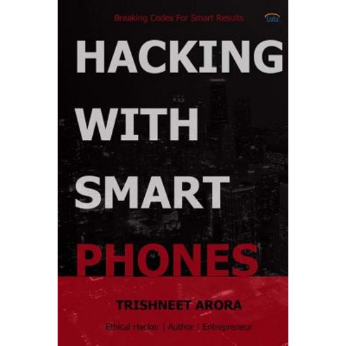 Hacking with Smart Phones Paperback, Lulu.com