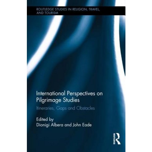 International Perspectives on Pilgrimage Studies: Itineraries Gaps and Obstacles Hardcover, Routledge