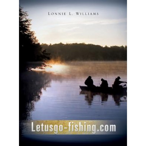 Letusgo-Fishing.com Hardcover, Xulon Press