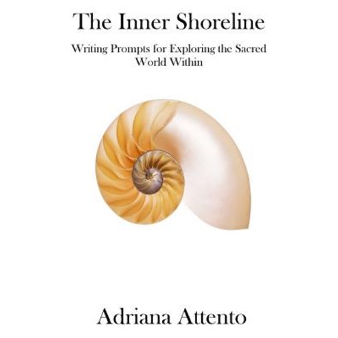 The Inner Shoreline: : Writing Prompts for Exploring the Sacred World Within Paperback, Createspace Independent Publishing Platform