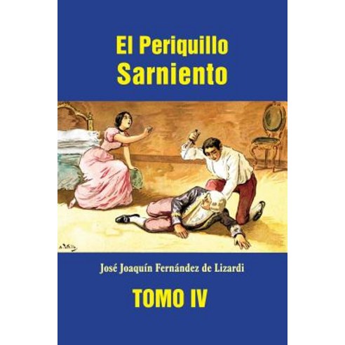 El Periquillo Sarniento (Tomo 4) Paperback, Createspace Independent Publishing Platform