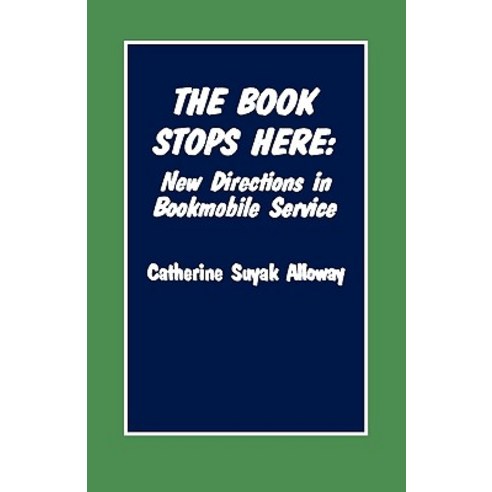 The Book Stops Here: New Directions for Bookmobile Service Hardcover, Scarecrow Press