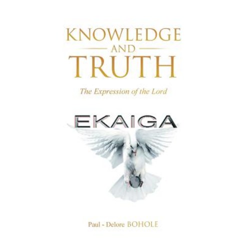 Knowledge and Truth: The Expression of the Lord Paperback, Balboa Press