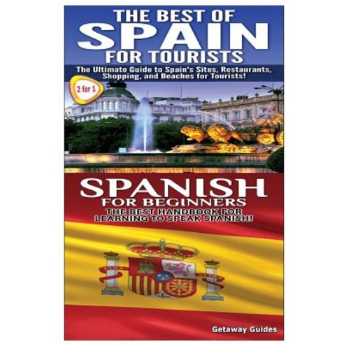Best of Spain for Tourists & Spanish for Beginners Paperback, Createspace Independent Publishing Platform