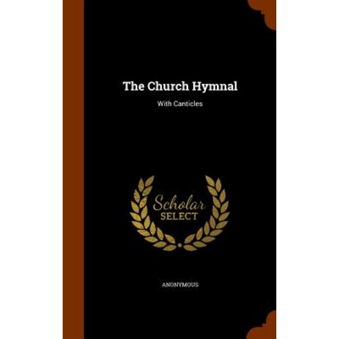 The Church Hymnal: With Canticles Hardcover, Arkose Press