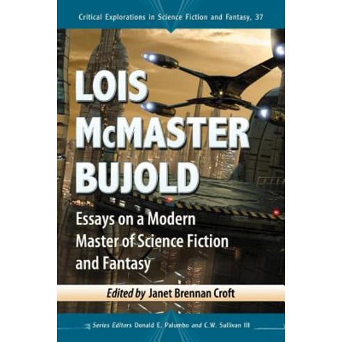 Lois McMaster Bujold: Essays on a Modern Master of Science Fiction and Fantasy Paperback, McFarland & Company