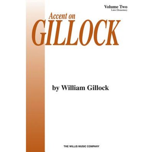 (영문도서) Accent on Gillock Volume 2: Mid to Later Elementary Level Paperback, Willis Music Company