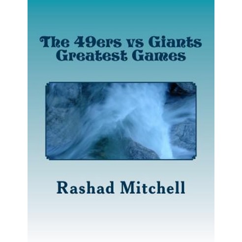 The 49ers Vs Giants Greatest Games Paperback, Createspace Independent Publishing Platform