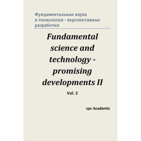 Fundamental Science and Technology - Promising Developments II. Vol.2: Proceedings of the Conference. Moscow 28-29.11.2013 Paperback, Createspace