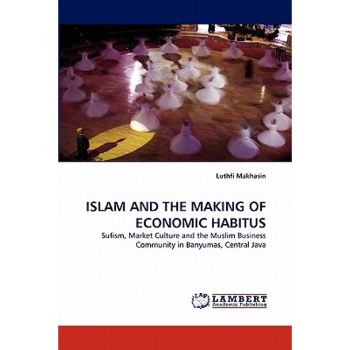 Islam and the Making of Economic Habitus Paperback, LAP Lambert Academic Publishing