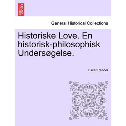 Historiske Love. En Historisk-Philosophisk Unders Gelse. Paperback, British Library, Historical Print Editions