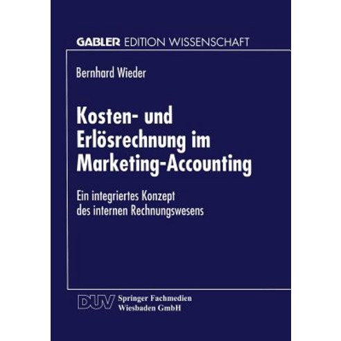 Kosten- Und Erlosrechnung Im Marketing-Accounting: Ein Integriertes Konzept Des Internen Rechnungswesens Paperback, Deutscher Universitatsverlag