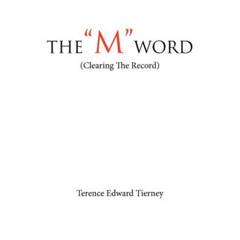 The "M" Word: Clearing the Record Paperback, Authorhouse