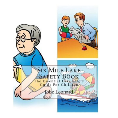 Six Mile Lake Safety Book: The Essential Lake Safety Guide for Children Paperback, Createspace Independent Publishing Platform