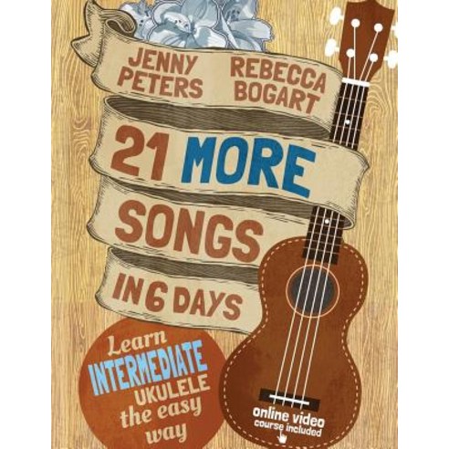 21 More Easy Ukulele Songs: Learn Intermediate Ukulele the Easy Way: Ukulele Songbook Paperback, Createspace Independent Publishing Platform