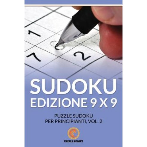 Sudoku Edizione 9 X 9: Puzzle Sudoku Per Principianti Vol.2 Paperback, Createspace Independent Publishing Platform