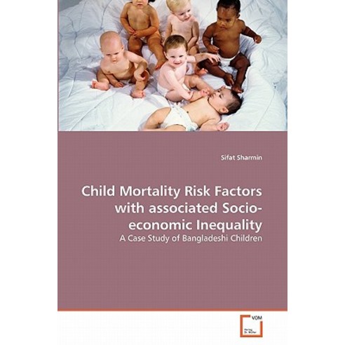 Child Mortality Risk Factors with Associated Socio-Economic Inequality Paperback, VDM Verlag