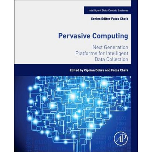 Pervasive Computing: Next Generation Platforms for Intelligent Data Collection Paperback, Academic Press
