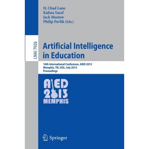 Artificial Intelligence in Education: 16th International Conference Aied 2013 Memphis TN USA July 9-13 2013. Proceedings Paperback, Springer