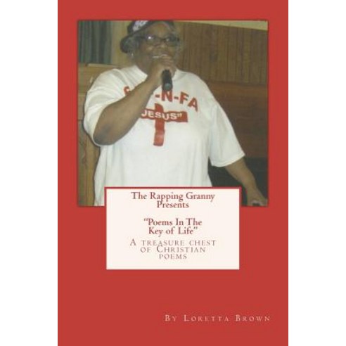 The Rapping Granny Presents Poems in the Key of Life: Rapping in the Key of Life Paperback, Createspace