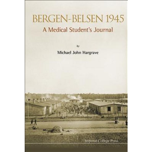 Bergen-Belsen 1945: A Medical Student''s Journal Paperback, Imperial College Press