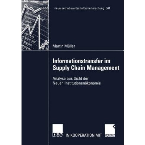 Informationstransfer Im Supply Chain Management: Analyse Aus Sicht Der Neuen Institutionenokonomie Paperback, Deutscher Universitatsverlag