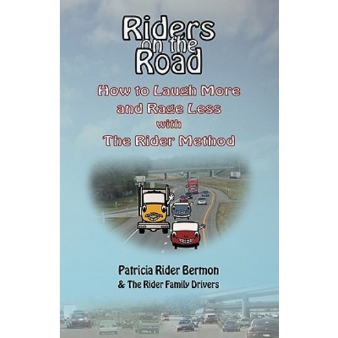 Riders on the Road: How to Laugh More and Rage Less with the Rider Method Paperback, Outskirts Press
