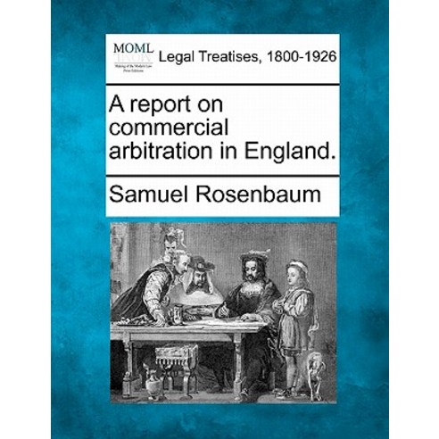 A Report on Commercial Arbitration in England. Paperback, Gale, Making of Modern Law