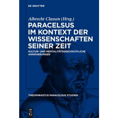 Paracelsus im Kontext der Wissenschaften Seiner Zeit: Kultur- und Mentalitatsgeschichtliche Annaherungen Hardcover, Walter de Gruyter
