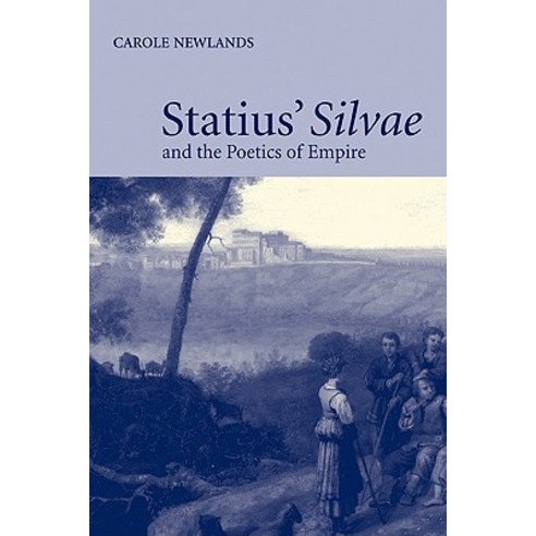 Statius'' Silvae and the Poetics of Empire Paperback, Cambridge University Press