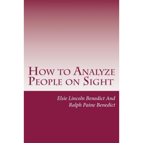 How to Analyze People on Sight: Through the Science of Human Analysis: The Five Human Types Paperback, Createspace Independent Publishing Platform