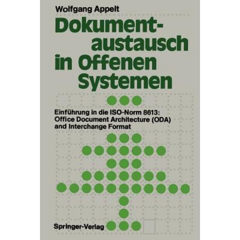 Dokumentaustausch in Offenen Systemen: Einfuhrung in Die ISO-Norm 8613: Office Document Architecture (Oda) and Interchange Format Paperback, Springer
