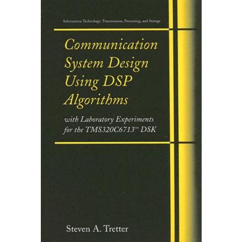 Communication System Design Using DSP Algorithms: With Laboratory Experiments for the Tms320c6713(tm) Dsk Spiral, Springer
