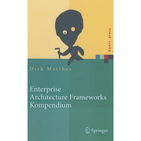 Enterprise Architecture Frameworks Kompendium: Uber 50 Rahmenwerke Fur Das It-Management (Edition.) Hardcover, Springer