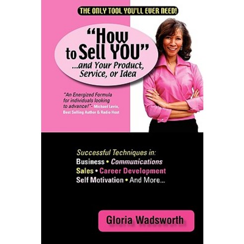 How to Sell You...and Your Product Service or Idea Paperback, iUniverse