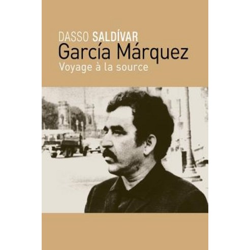 Garcia Marquez: Voyage a la Source Paperback, Createspace Independent Publishing Platform