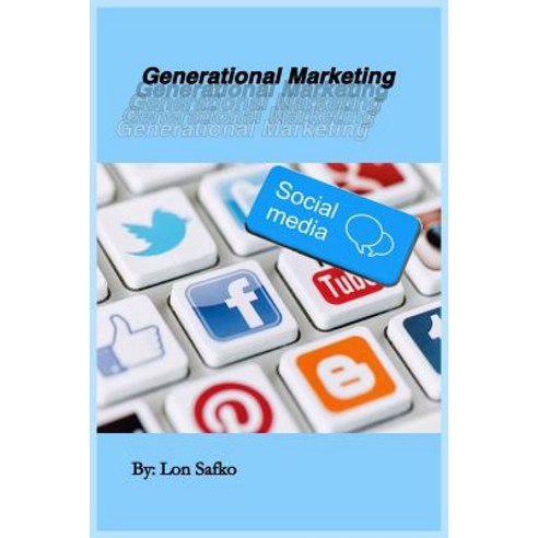 Generational Marketing: Communication Has Dramatically Changed Paperback, Createspace Independent Publishing Platform