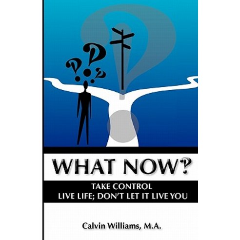 What Now: Take Control: Live Life; Don''t Let It Live You Paperback, Blue Marble Books