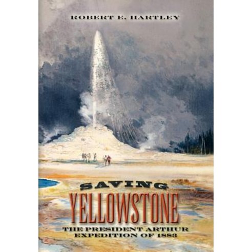 Saving Yellowstone Hardcover, Xlibris Corporation