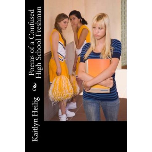 Poems of a Confused High School Freshman Paperback, Createspace Independent Publishing Platform