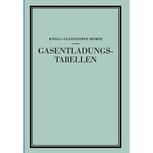 Gasentladungs- Tabellen: Tabellen Formeln Und Kurven Zur Physik Und Technik Der Elektronen Und Ionen Paperback, Springer