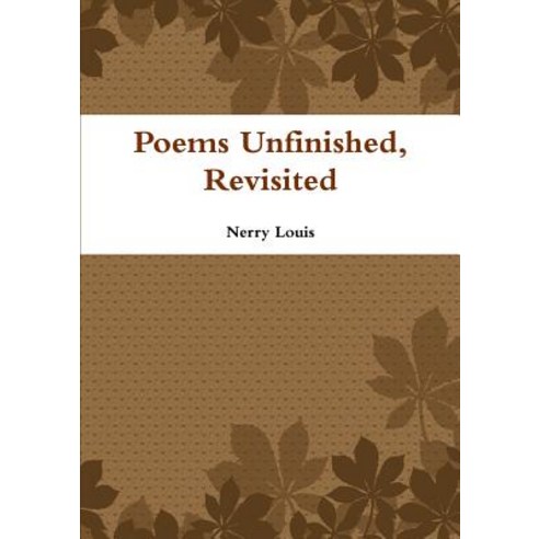 Poems Unfinished Revisited Paperback, Lulu.com