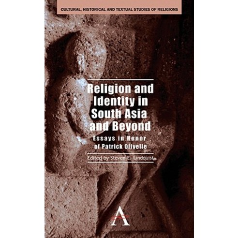 Religion and Identity in South Asia and Beyond: Essays in Honor of Patrick Olivelle Hardcover, Anthem Press