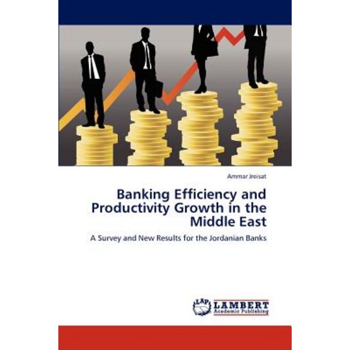 Banking Efficiency and Productivity Growth in the Middle East Paperback, LAP Lambert Academic Publishing