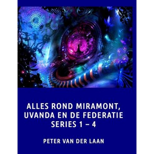 Alles Rond Miramont Uvanda En de Federatie Series 1-4 Paperback, Createspace Independent Publishing Platform